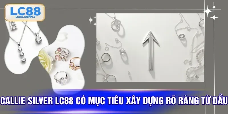 Callie Silver LC88 có mục tiêu xây dựng rõ ràng từ đầu