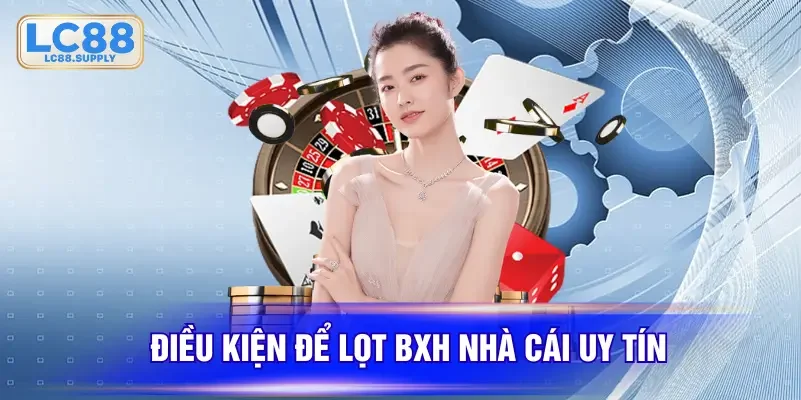 Điều kiện để lọt BXH nhà cái uy tín