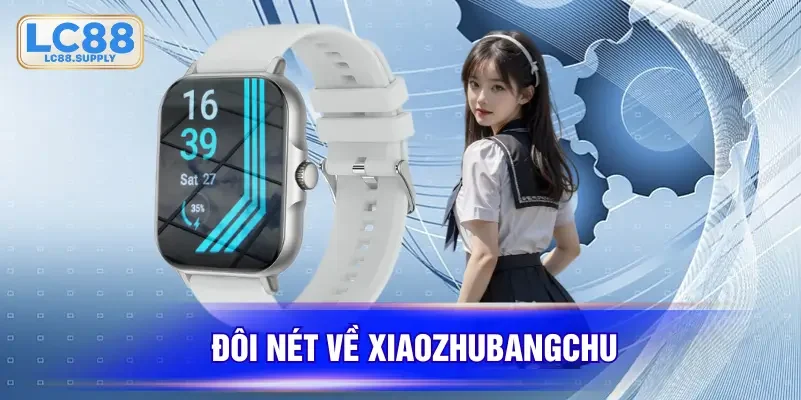 Đôi nét về Xiaozhubangchu