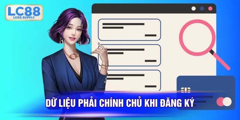 Dữ liệu phải chính chủ khi đăng ký