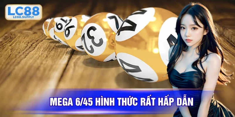 Mega 6/45 hình thức hấp dẫn