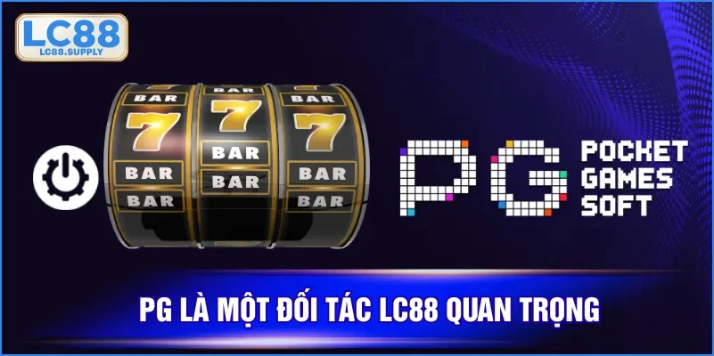 PG là một đối tác LC88 quan trọng