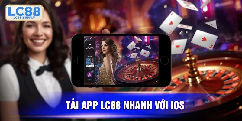 Tải app LC88 dễ dàng với IOS